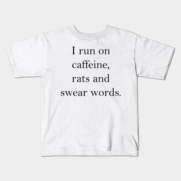 Caffeine, rats and swear words Kids T-Shirt by CindersRose